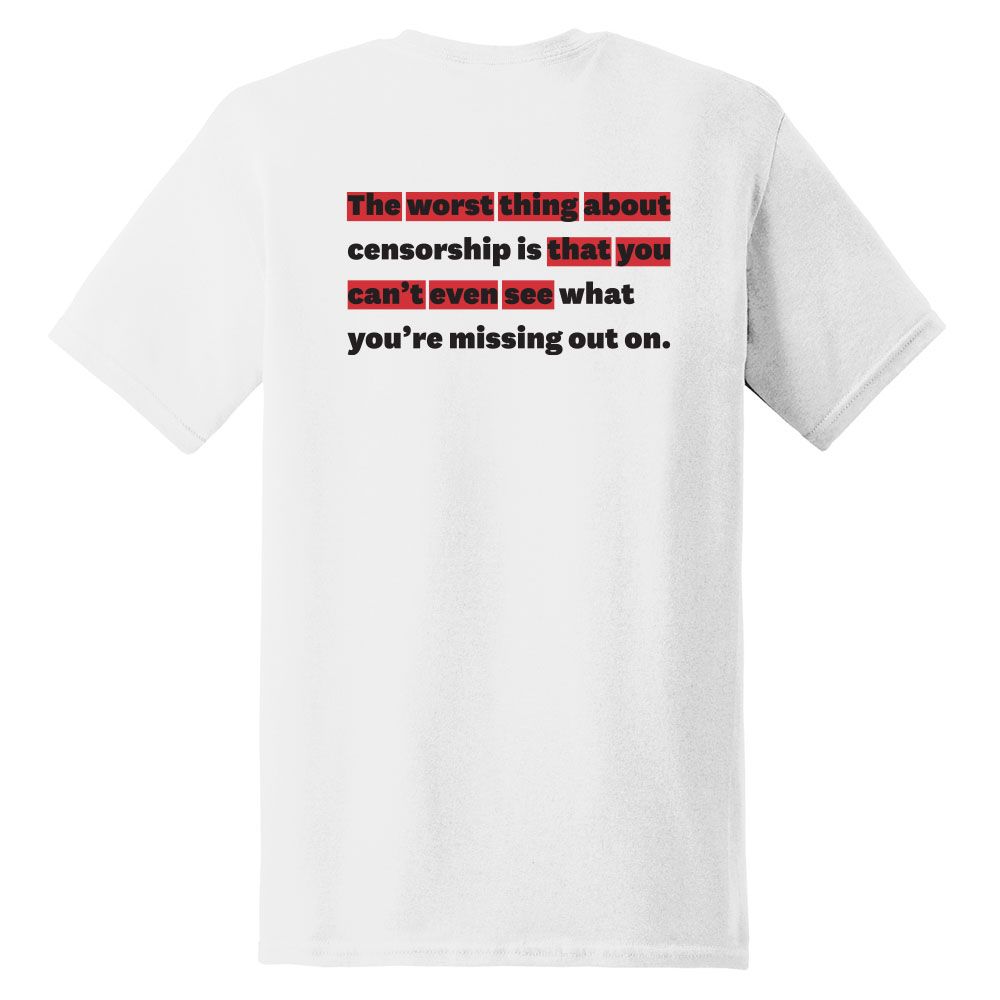 The Worst Thing About Censorship Graphic Tee