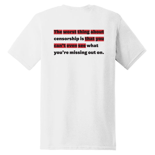 The Worst Thing About Censorship Graphic Tee